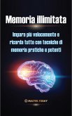 Memoria illimitata: Impara più velocemente e ricorda tutto con tecniche di memoria pratiche e potenti (eBook, ePUB) Memoria illimitata: Impara più velocemente e ricorda tutto con tecniche di memoria pratiche e potenti (eBook, ePUB)