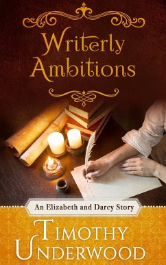 Cover Writerly Ambitions: An Elizabeth and Darcy Story (eBook, ePUB)