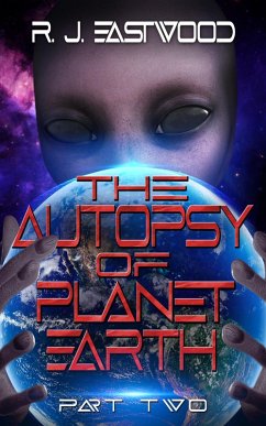 The Autopsy of Planet Earth (eBook, ePUB) - Eastwood, R. J.