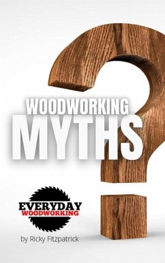 Woodworking Myths (eBook, ePUB) - Fitzpatrick, Ricky