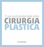 O Que Você Precisa Saber Sobre Cirurgia Plástica (eBook, ePUB)