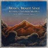 Moses, Mount Sinai and Early Christian Mystics with Ann Conway-Jones (Christian Scholars, #3) (eBook, ePUB)