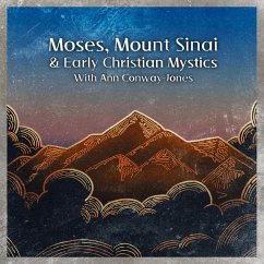 Moses, Mount Sinai and Early Christian Mystics with Ann Conway-Jones (Christian Scholars, #3) (eBook, ePUB) - Studies, Wise; Conway-Jones, Ann