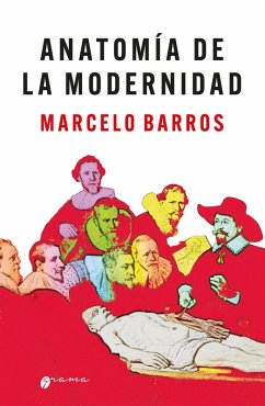 Anatomía de la modernidad (eBook, ePUB) - Barros, Marcelo