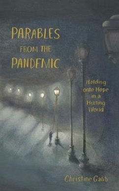 Parables from the Pandemic: Holding onto Hope in a Hurting World (eBook, ePUB) - Galib, Christine