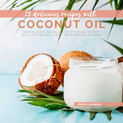 25 delicious recipes with Coconut Oil - Part 2 (eBook, ePUB) - Lundqvist, Mattis