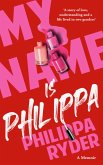 My Name Is Philippa (eBook, ePUB)