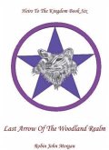 Last Arrow Of The Woodland Realm (eBook, ePUB) Last Arrow Of The Woodland Realm (eBook, ePUB)