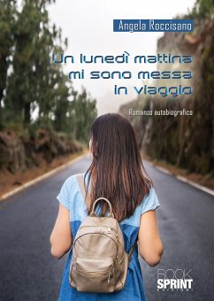 Un lunedì mattina mi sono messa in viaggio (eBook, ePUB) - Roccisano, Angela