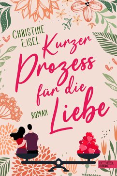 Kurzer Prozess für die Liebe (eBook, ePUB) - Eisel, Christine