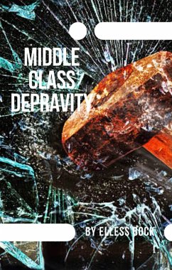 Middle Class Depravity (eBook, ePUB) - Bock, Elless