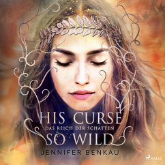His Curse So Wild / Das Reich der Schatten Bd.2 (MP3-Download) - Benkau, Jennifer