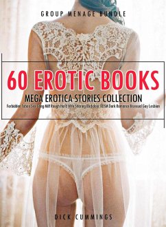 60 Erotic Books Mega Erotica Stories Collection- Forbidden Taboo Sex Gang Milf Rough Hard Wife Sharing Backdoor BDSM Dark Romance Bisexual Gay Lesbian (Group Menage Bundle, #2) (eBook, ePUB) - Cummings, Dick