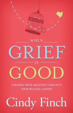 When Grief Is Good (eBook, ePUB) - Finch, Cindy