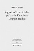 Augustins Trinitätslehre praktisch: Katechese, Liturgie, Predigt (eBook, PDF)