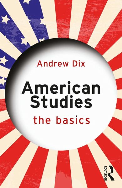 American Studies: The Basics (eBook, ePUB) American Studies: The Basics (eBook, ePUB)