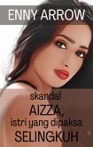Skandal Aizza, Istri yang Dipaksa Selingkuh (eBook, ePUB)