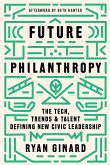 Future Philanthropy: The Tech, Trends & Talent Defining New Civic Leadership (eBook, ePUB)