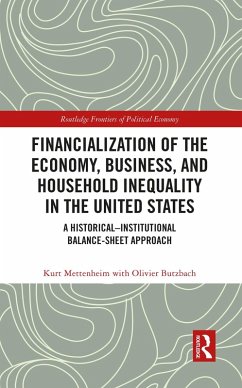 Financialization of the Economy, Business, and Household Inequality in the United States (eBook, PDF) - Mettenheim, Kurt; Butzbach, Olivier