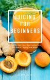 Juicing For Beginners (eBook, ePUB)