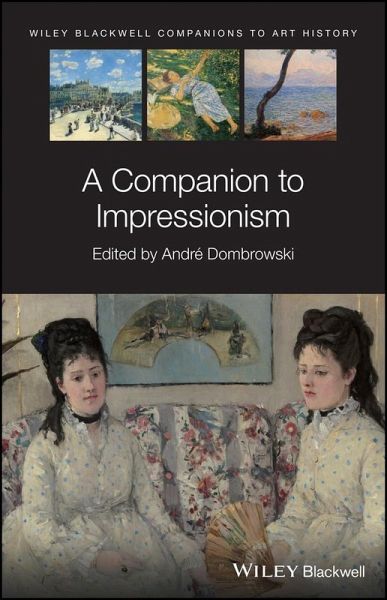 A Companion to Impressionism (eBook, PDF) A Companion to Impressionism (eBook, PDF)
