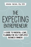 The Expecting Entrepreneur: A Guide to Parental Leave Planning for Self Employed Business Owners (eBook, ePUB)