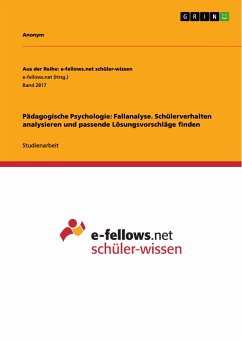 Pädagogische Psychologie: Fallanalyse. Schülerverhalten analysieren und passende Lösungsvorschläge finden (eBook, PDF)