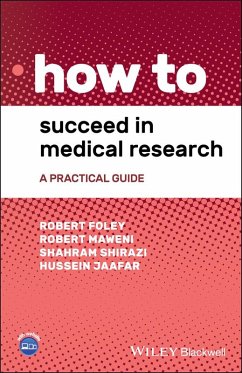How to Succeed in Medical Research (eBook, PDF) - Foley, Robert; Maweni, Robert; Shirazi, Shahram; Jaafar, Hussein