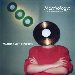 Marthology: The In And Outtakes - Martha And The Muffins
