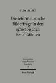 Die reformatorische Bilderfrage in den schwäbischen Reichsstädten (eBook, PDF)