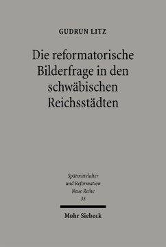 Die reformatorische Bilderfrage in den schwäbischen Reichsstädten (eBook, PDF) - Litz, Gudrun
