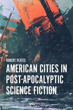 American Cities in Post-Apocalyptic Science Fiction (eBook, ePUB) - Yeates, Robert