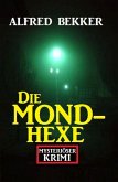 Mysteriöser Alfred Bekker Krimi: Die Mondhexe (eBook, ePUB)