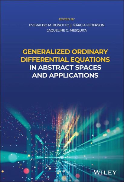 Generalized Ordinary Differential Equations in Abstract Spaces and Applications (eBook, ePUB) Generalized Ordinary Differential Equations in Abstract Spaces and Applications (eBook, ePUB)
