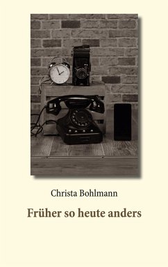 Früher so heute anders (eBook, ePUB) - Bohlmann, Christa