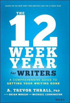 The 12 Week Year for Writers (eBook, PDF) - Thrall, A. Trevor; Moran, Brian P.; Lennington, Michael