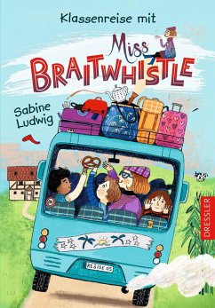 Klassenreise mit Miss Braitwhistle / Miss Braitwhistle Bd.5 - Ludwig, Sabine