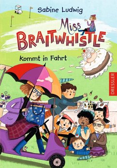 Miss Braitwhistle kommt in Fahrt / Miss Braitwhistle Bd.2 - Ludwig, Sabine
