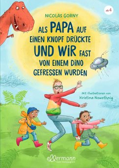 Als Papa auf einen Knopf drückte und wir fast von einem Dino gefressen wurden - Gorny, Nicolas