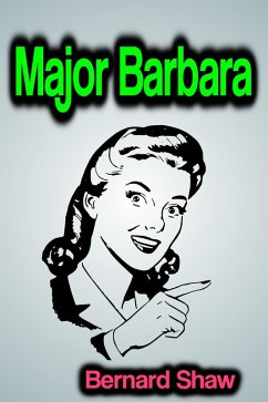 Major Barbara (eBook, ePUB) - Shaw, Bernard