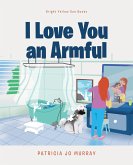 I Love You An Armful (eBook, ePUB) I Love You An Armful (eBook, ePUB)