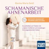 Schamanische Ahnenarbeit - Geführte Reisen mit Trommelbegleitung. Audio-CD