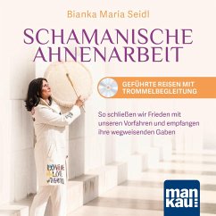 Schamanische Ahnenarbeit - Geführte Reisen mit Trommelbegleitung. Audio-CD - Seidl, Bianka Maria