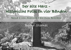 Der alte Harz - historische Fotos in vier Bänden - Sternal, Bernd