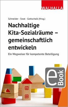 Nachhaltige Kita-Sozialräume - gemeinschaftlich entwickeln (eBook, PDF) - Schneider, Armin; Gottschalk, Alexandra; Swat, Marina