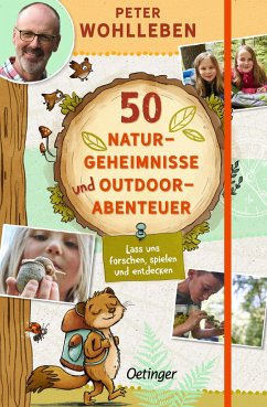 50 Naturgeheimnisse und Outdoorabenteuer - Wohlleben, Peter