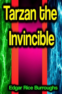 Tarzan the Invincible (eBook, ePUB) - Burroughs, Edgar Rice
