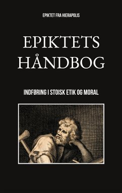Epiktets håndbog (eBook, ePUB) - Fra Hierapolis, Epiktet