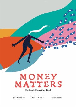 Money Matters - Ein Comic Essay über Geld - Schneider, Dr. Julia;Cremer, Pauline;Beblo, Miriam
