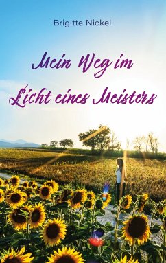 Mein Weg im Licht eines Meisters - Nickel, Brigitte